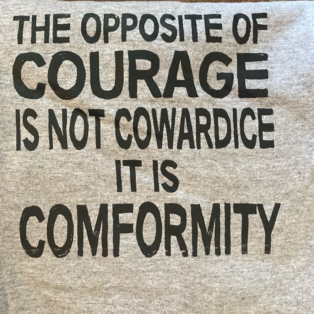 Original screen print graphic T-shirt THE OPPOSITE OF COURAGE ...